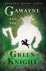 Gawayne and the Green Knight - A Fairy Tale