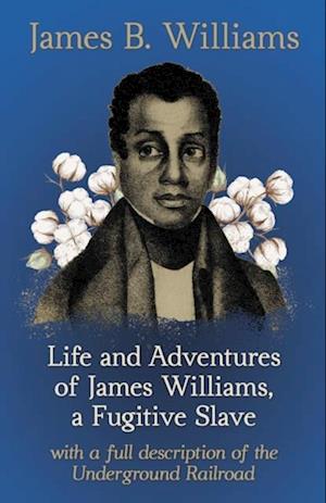 Life and Adventures of James Williams, a Fugitive Slave