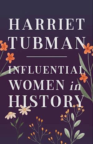 Harriet Tubman - Influential Women in History