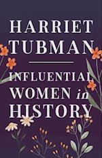 Harriet Tubman - Influential Women in History