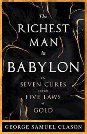 Richest Man in Babylon - The Seven Cures & The Five Laws of Gold