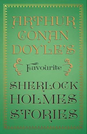 Arthur Conan Doyle's Favourite Sherlock Holmes Stories