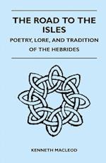 Road to the Isles - Poetry, Lore, and Tradition of the Hebrides