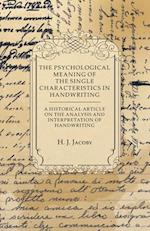 Psychological Meaning of the Single Characteristics in Handwriting - A Historical Article on the Analysis and Interpretation of Handwriting