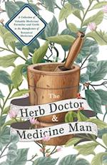 Herb Doctor and Medicine Man - A Collection of Valuable Medicinal Formulae and Guide to the Manufacture of Botanical Medicines - Illinois Herbs for Health