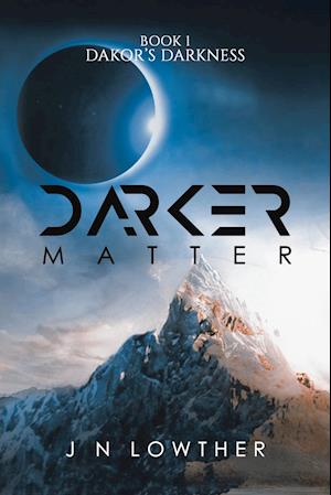 Darker Matter - Book 1 Dakor's Darkness