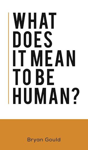 What Does It Mean To Be Human?