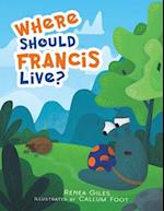 Where Should Francis Live?