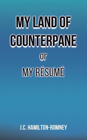 My Land of Counterpane or My Resume