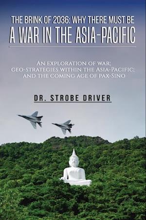 Brink of 2036: Why There Must Be a War in the Asia-Pacific