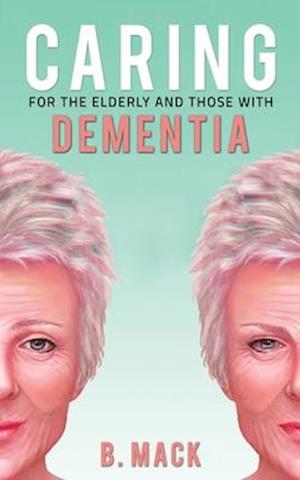 Caring for the Elderly and Those with Dementia