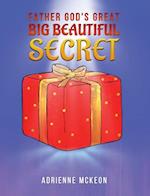 Father God's Great Big Beautiful Secret