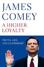 Higher Loyalty, A: Truth, Lies, and Leadership (HB)
