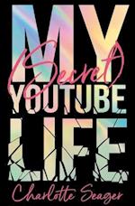My [Secret] YouTube Life