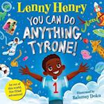 You Can Do Anything, Tyrone!