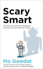 Scary Smart: The Future of Artificial Intelligence and How You Can Save Our World (PB) - C-format
