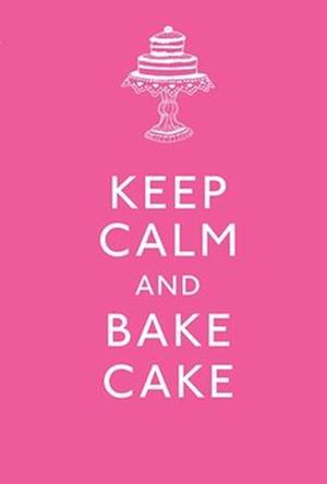 Keep Calm and Bake Cake