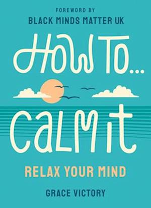 How To Calm It