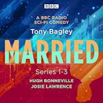 Married: A BBC Radio Sci-Fi Comedy: Series 1-3