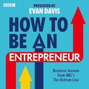 How To Be An Entrepreneur