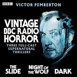 Vintage BBC Radio Horror: The Slide, Night of the Wolf & Dark