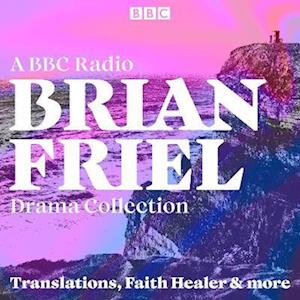Brian Friel: A BBC Radio Drama Collection