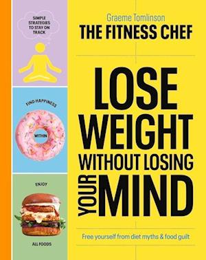 THE FITNESS CHEF – Lose Weight Without Losing Your Mind