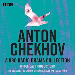 Anton Chekhov: 6 Full-Cast BBC Radio Productions