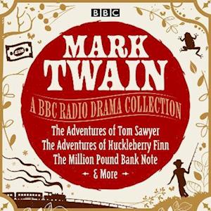 Mark Twain: A BBC Radio Drama Collection