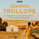 Joanna Trollope: Parson Harding's Daughter, A Spanish Lover, Second Honeymoon