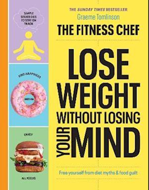 THE FITNESS CHEF – Lose Weight Without Losing Your Mind