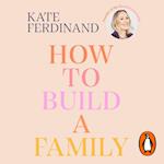 How To Build A Family