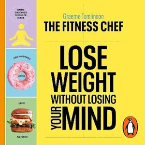 THE FITNESS CHEF - Lose Weight Without Losing Your Mind