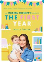 The Modern Midwife''s Guide to the First Year