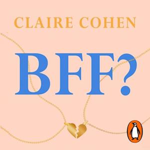 BFF?: The truth about female friendship