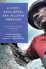 A Post-Neoliberal Era in Latin America?