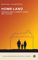 Home-Land: Romanian Roma, Domestic Spaces and the State