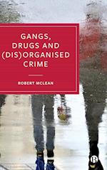 Gangs, Drugs and (Dis)Organised Crime