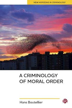 A Criminology of Moral Order