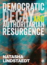 Democratic Decay and Authoritarian Resurgence