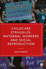 Childcare Struggles, Maternal Workers and Social Reproduction