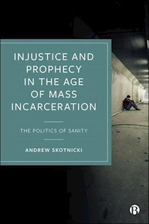 Injustice and Prophecy in the Age of Mass Incarceration