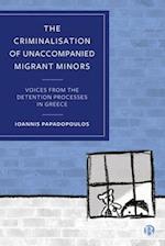 The Criminalisation of Unaccompanied Migrant Minors