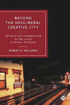 Beyond the Neoliberal Creative City