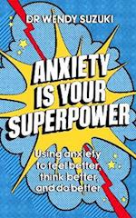 Anxiety is Your Superpower