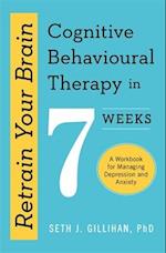 Retrain Your Brain: Cognitive Behavioural Therapy in 7 Weeks