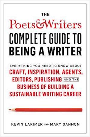 Poets & Writers Complete Guide to Being A Writer