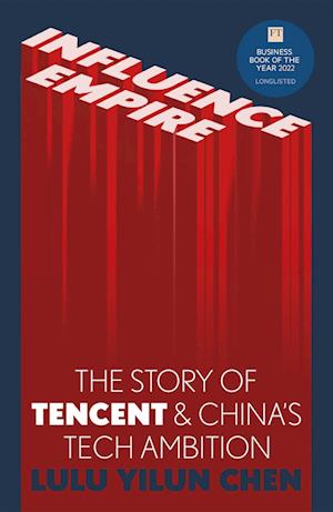 Influence Empire: The Story of Tencent and China's Tech Ambition