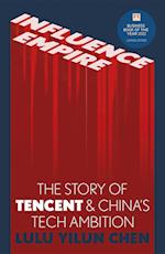 Influence Empire: The Story of Tencent and China's Tech Ambition