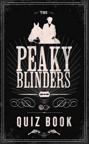 The Official Peaky Blinders Quiz Book